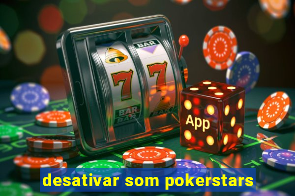 desativar som pokerstars